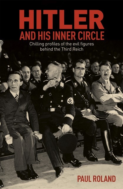 Hitler and His Inner Circle, Paul Roland