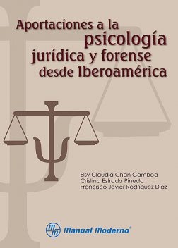 Aportaciones a la Psicología jurídica y forense desde Iberoamérica, Cristina Estrada Pineda, Elsy Claudia Chan Gamboa, Francisco Javier Rodríguez Díaz