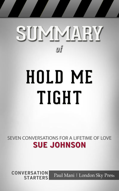 Summary of Hold Me Tight: Seven Conversations for a Lifetime of Love: Conversation Starters, Paul Mani