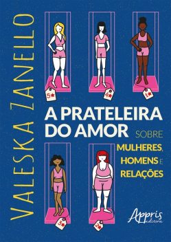 A Prateleira do Amor: Sobre Mulheres, Homens e Relações, Valeska Zanello