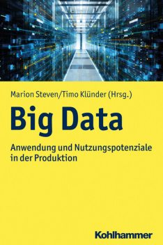 Big Data, Andreas Gadatsch, André Pomp, Christoph Augenstein, Fe, Ingolf Römer, Nico Bilski, Norman Spangenberg, Oliver Budzinski, Peter Brödner, Peter Gluchowski, Philipp Kunz-Kaltenhäuser, Roland Düsing, Roland Gabriel, Thomas Neifer, Tobias Meisen, Ulrike Baumöl