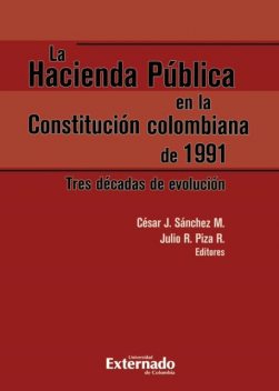 La Hacienda Pública en la Constitución colombiana de 1991, César Sánchez, Julio Roberto Piza