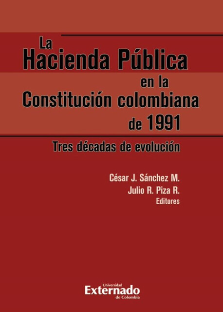 La Hacienda Pública en la Constitución colombiana de 1991, César Sánchez, Julio Roberto Piza