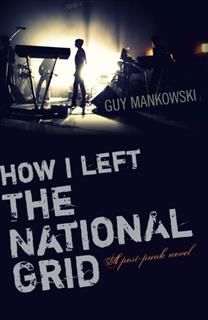How I Left The National Grid, Guy Mankowski