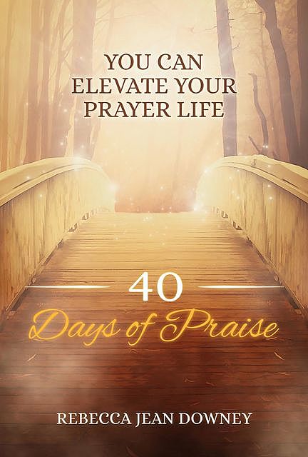 40 Days of Praise, Rebecca Jean Downey