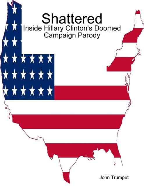 Shattered: Inside Hillary Clinton's Doomed Campaign Parody, John Trumpet