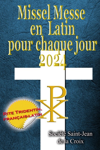 Missel Messe en Latin pour chaque jour 2024, Societe Saint-Jean de la Croix