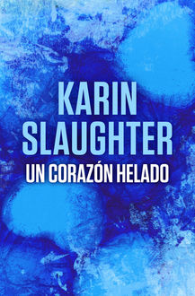 Un Corazón Helado, Karin Slaughter