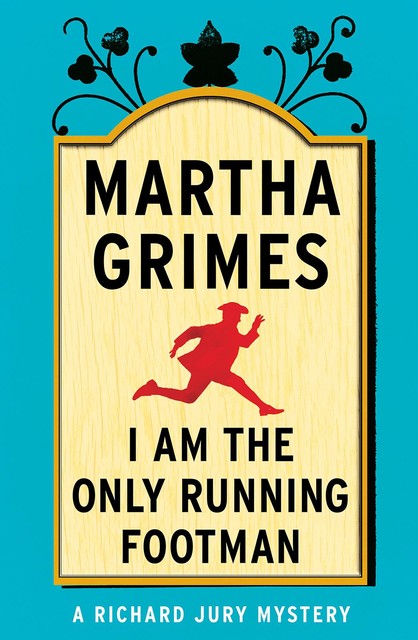 I Am the Only Running Footman, Martha Grimes