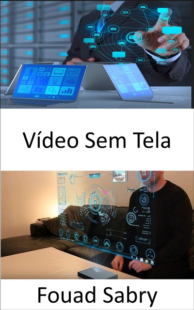 Vídeo Sem Tela, Fouad Sabry