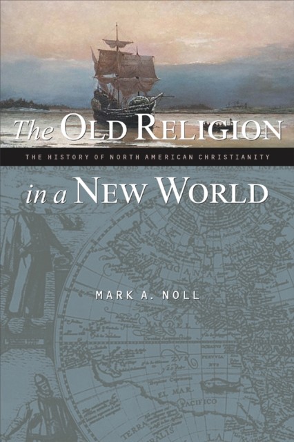 Old Religion in a New World, Mark A. Noll