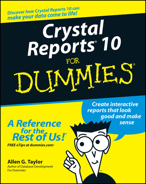 Crystal Reports 10 For Dummies, Allen G.Taylor