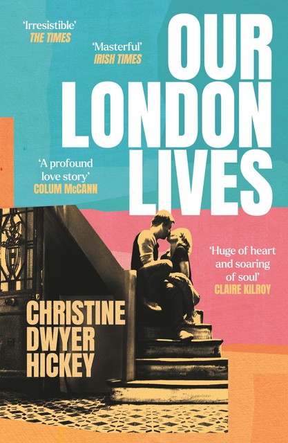 Our London Lives, Christine Dwyer Hickey