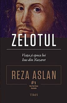 Zelotul. Viața și epoca lui Isus din Nazaret, Reza Aslan