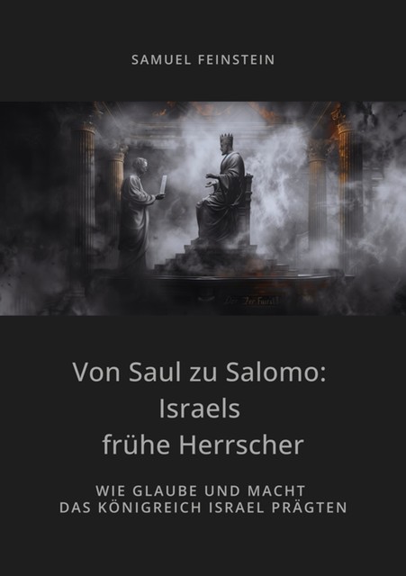 Von Saul zu Salomo: Israels frühe Herrscher, Samuel Feinstein