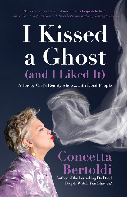 I Kissed a Ghost (and I Liked It), Concetta Bertoldi