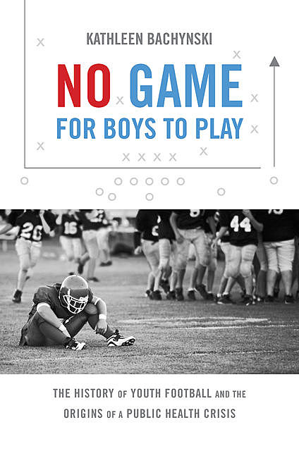 No Game for Boys to Play, Kathleen Bachynski