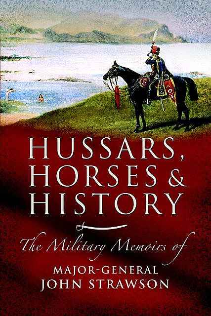 Hussars, Horses and History, John Strawson