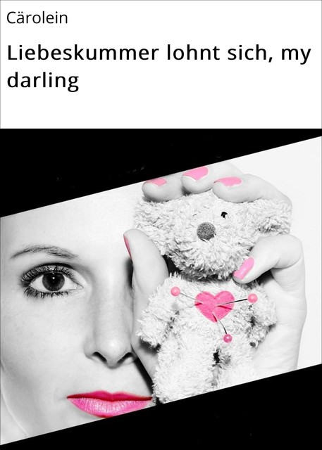 Liebeskummer lohnt sich, my darling, Cärolein