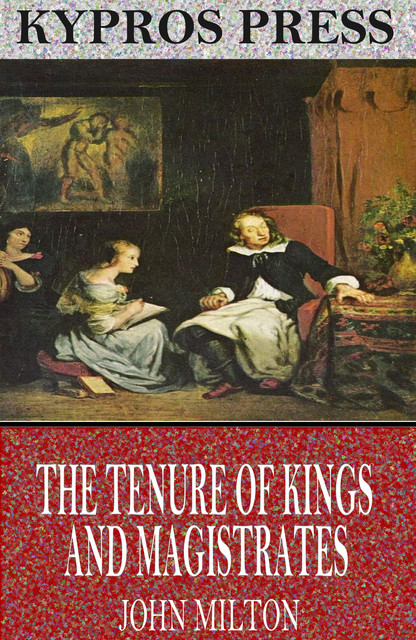The Tenure of Kings and Magistrates, John Milton