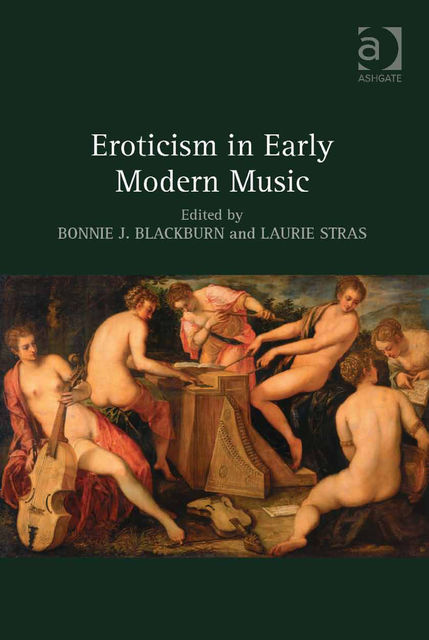 Eroticism in Early Modern Music, Bonnie J.Blackburn