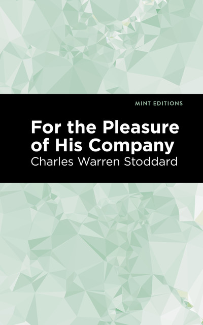 For the Pleasure of His Company, Charles Warren Stoddard