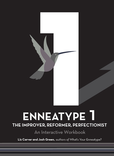 Enneatype 1: The Improver, Reformer, Perfectionist, Josh Green, Liz Carver