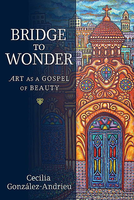 Bridge to Wonder, Cecilia González-Andrieu