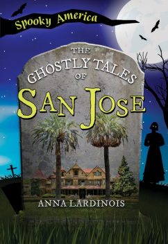 The Ghostly Tales of San Jose, Anna Lardinois