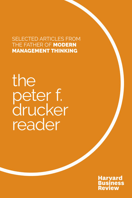 The Peter F. Drucker Reader, Peter Drucker, Harvard Business Review