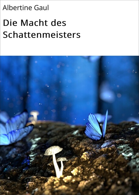 Die Macht des Schattenmeisters, Albertine Gaul