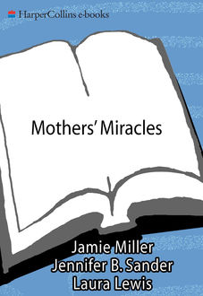 Mothers' Miracles, Jennifer Sander, Jamie Miller