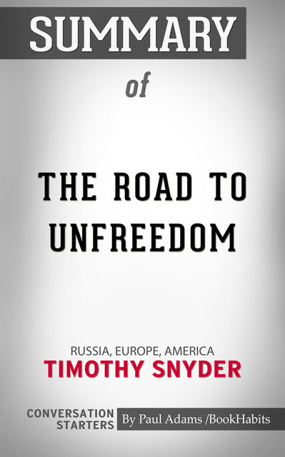 Summary of The Road to Unfreedom, Paul Adams