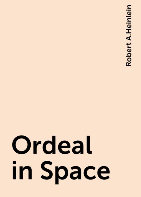 Ordeal in Space, Robert A. Heinlein