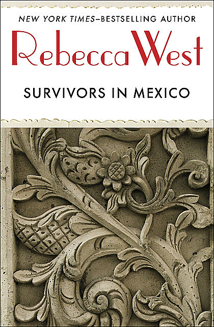 Survivors in Mexico, Rebecca West