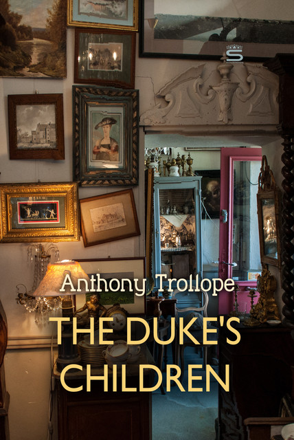 The Duke's Children, Anthony Trollope