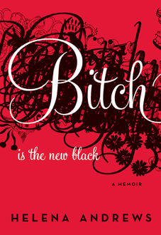 Bitch Is the New Black, Helena Andrews