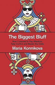 The Biggest Bluff, Maria Konnikova