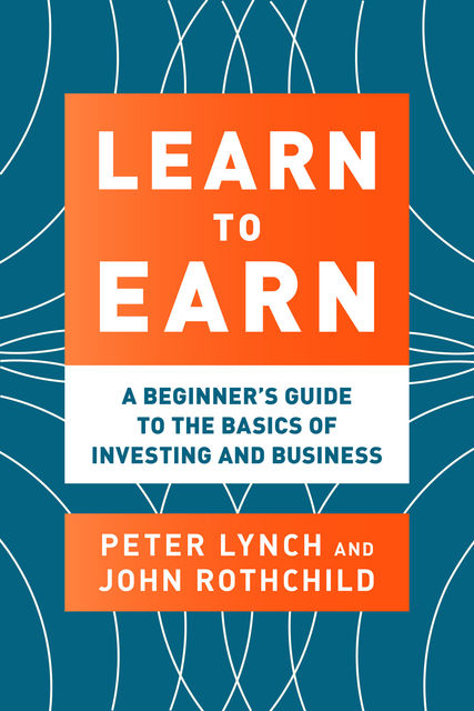 Learn to Earn, John Rothchild, Peter Lynch
