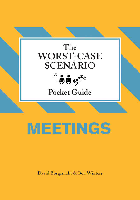 The Worst-Case Scenario Pocket Guide: Meetings, David Borgenicht, Ben Winters