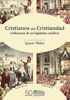 Cristianos sin Cristiandad, Ignacio Walker Prieto