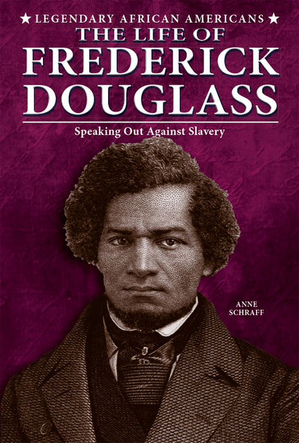 The Life of Frederick Douglass, Anne Schraff