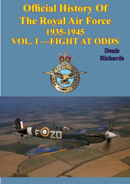Official History of the Royal Air Force 1935–1945 – Vol. I -Fight at Odds, Denis Richards