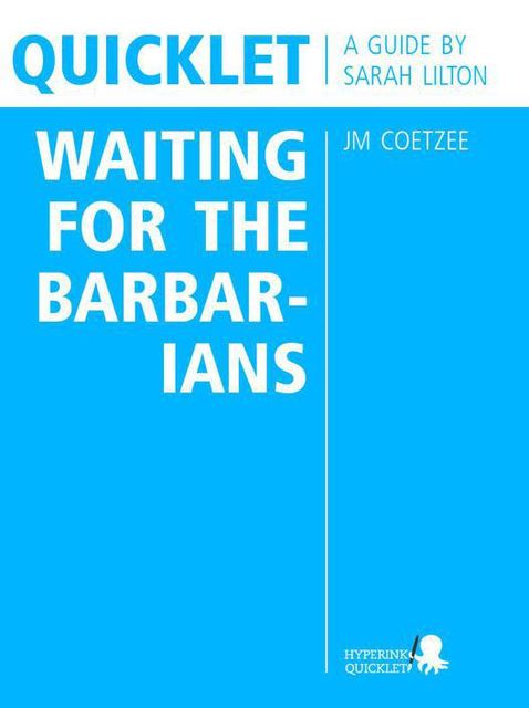 Quicklet on JM Coetzee's Waiting for the Barbarians (CliffNotes-like Book Summary and Analysis), Sarah Lilton