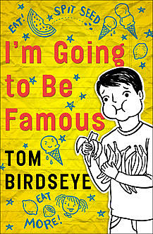 I'm Going to Be Famous, Tom Birdseye
