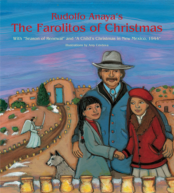 Rudolfo Anaya's The Farolitos of Christmas, Rudolfo Anaya