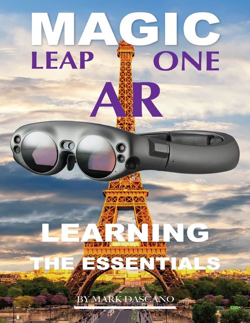 Magic Leap Ar: Learning the Essentials, Mark Dascano