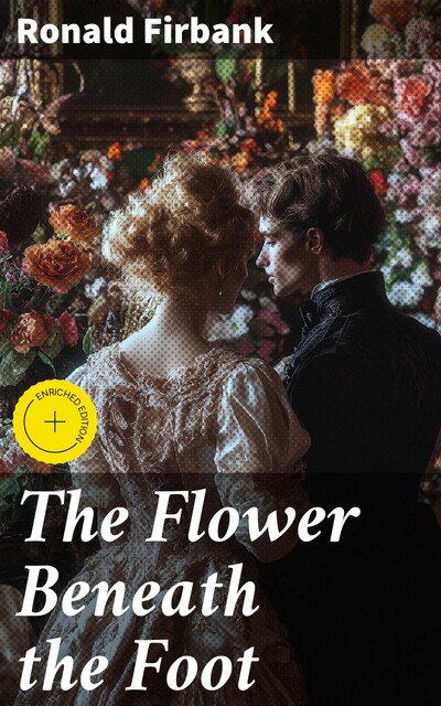 The Flower Beneath the Foot, Ronald Firbank