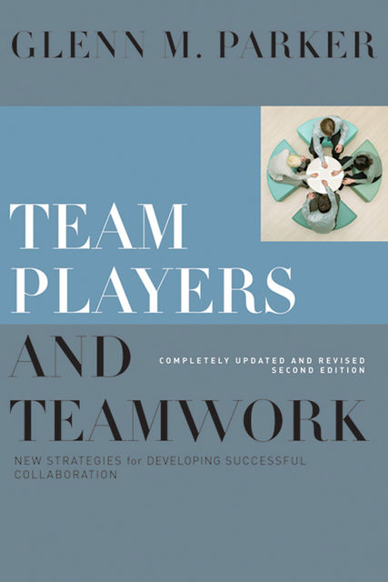 Team Players and Teamwork, Completely Updated and Revised, Parker, Glenn M.