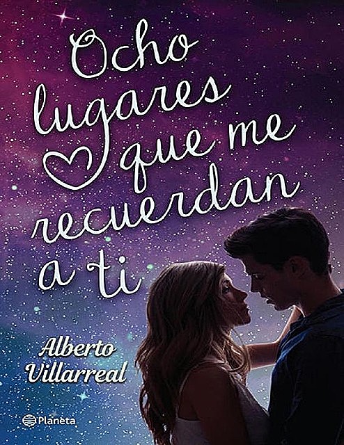 Ocho lugares que me recuerdan a ti (Spanish Edition), Alberto Villarreal